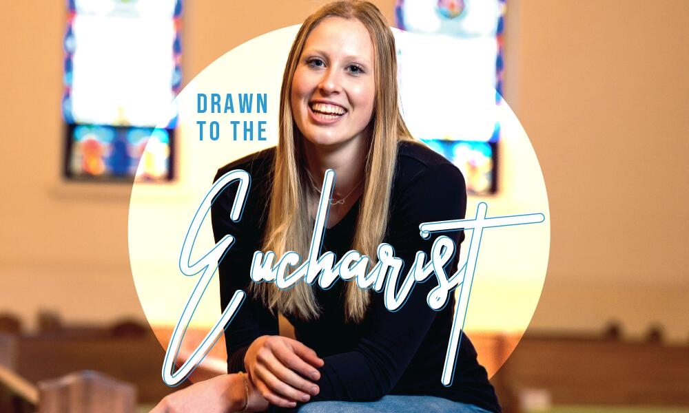 Drawn to the Eucharist Abby Fradette found her way to the catholic church