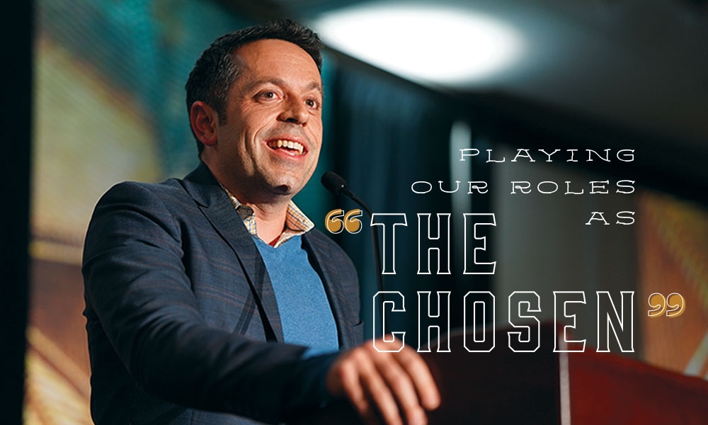 Playing our roles as the chosen